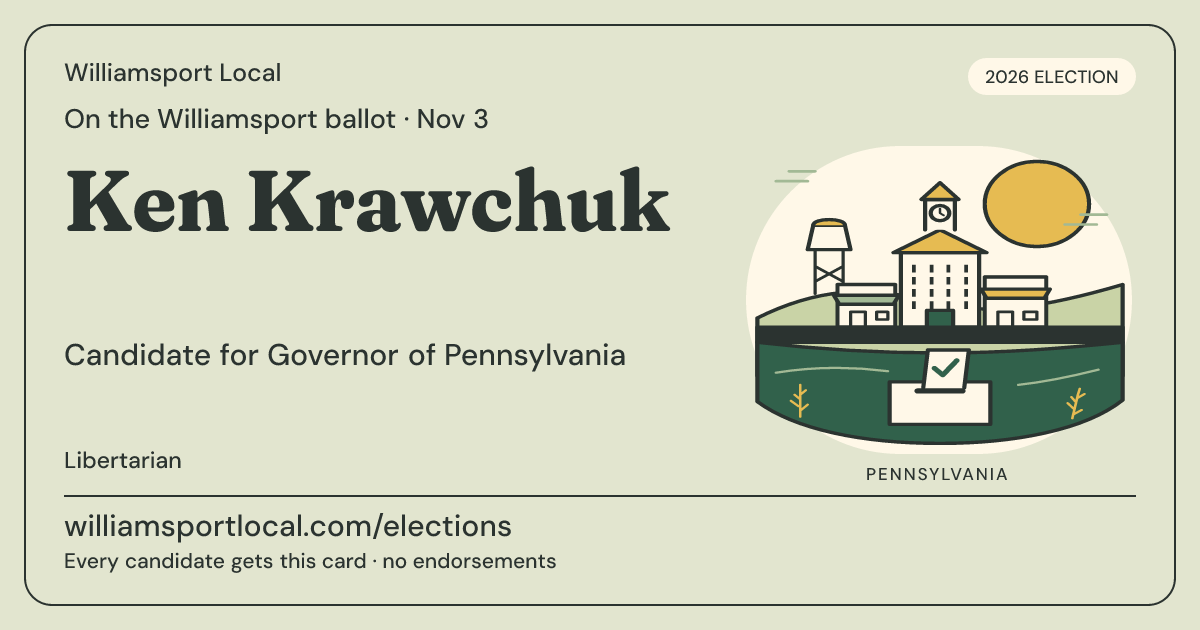 Ken Krawchuk, Governor of Pennsylvania, November 3, 2026 — Williamsport Local candidate card