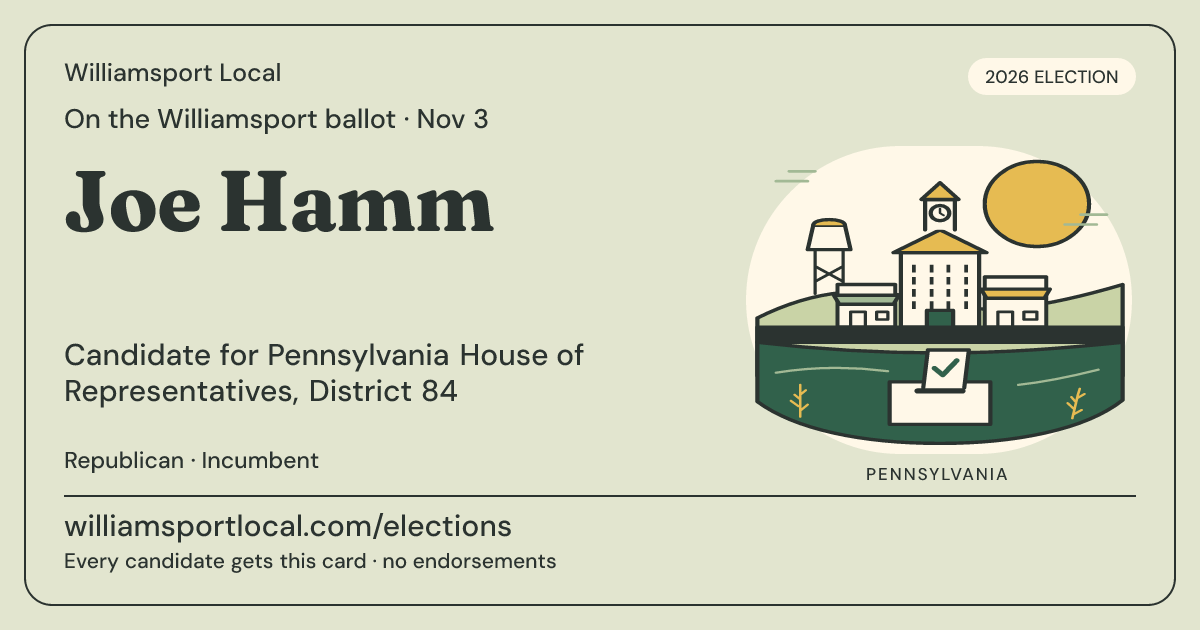 Joe Hamm, Pennsylvania House of Representatives, District 84, November 3, 2026 — Williamsport Local candidate card