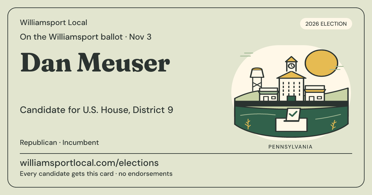Dan Meuser, U.S. House, District 9, November 3, 2026 — Williamsport Local candidate card